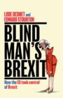 Image for Blind man&#39;s Brexit  : how the EU took control of Brexit
