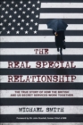 The real special relationship  : the true story of how the British and US Secret Services work together - Smith, Michael