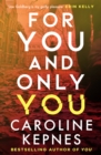 For you and only you - Kepnes, Caroline