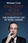 Image for One party after another  : the disruptive life of Nigel Farage