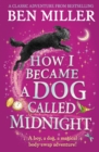 How I Became a Dog Called Midnight: The Brand New Adventure from the Bestselling Author of The Day I Fell Into a Fairytale by Miller, Ben cover image