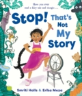 Image for Stop! That's not my story