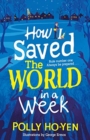How I saved the world in a week by Ho-Yen, Polly cover image