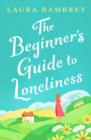 Image for Beginner&#39;s Guide to Loneliness, The