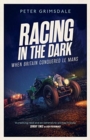 Image for Racing in the dark  : when Britain conquered Le Mans