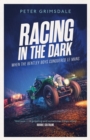Image for Racing in the Dark: How the Bentley Boys Conquered Le Mans