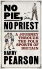 Image for No Pie, No Priest: A Journey Through the Folk Sports of Britain