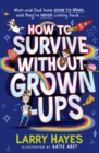 Image for How to survive without grown-ups