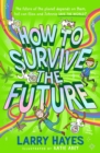 Image for How to Survive The Future : Volume 3