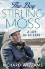 Image for The boy  : Stirling Moss