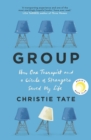 Image for Group: How One Therapist and a Circle of Strangers Saved My Life