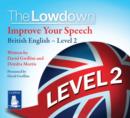 Image for The Lowdown: Improve Your Speech - British English Level 2