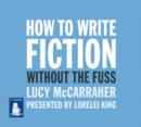 Image for How to Write Fiction Without the Fuss