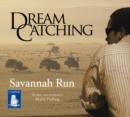 Image for Dreamcatching: Savannah Run