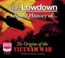 Image for The Lowdown: A Short History of the Origins of the Vietnam War
