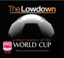 Image for The Lowdown: A Short History of the World Cup