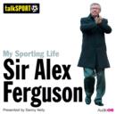 Image for My Sporting Life: Sir Alex Ferguson
