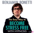 Image for The easy way to become stress free with hypnosis