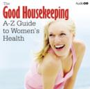 Image for The Good Housekeeping A-Z Guide to Woman&#39;s Health