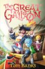 Image for The Great Galloon  : being a mostly accurate tale of the voyages of Captain Meredith Anstruther, his crew and his celebrated Great Galloon