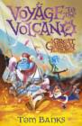 Image for Voyage to the volcano  : being a continuation of the telling of the voyages, mishaps and triumphs of Captain Meredith Anstruther, his crew and his celebrated Great Galloon