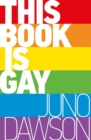 This book is gay by Dawson, Juno cover image