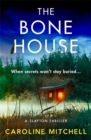 Image for The Bone House : A gripping new crime thriller, full of thrills and twists