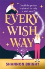 Image for Every Wish Way : a BRAND NEW magical enemies to lovers romantic comedy