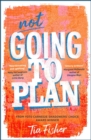 Not Going To Plan : A powerful verse novel from a Yoto Carnegie Shadowers' Choice winner
