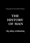 Image for The History of Man - An Alien Civilization