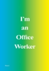 Image for I&#39;m an Office Worker