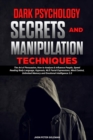 Image for Dark Psychology Secrets and Manipulation Techniques: The Art of Persuasion, How to Analyze &amp; Influence People, Speed Reading Body Language, Hypnosis, NLP, Facial Expressions, Mind Control, Unlimited Memory and Emotional Intelligence 2.0