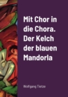 Image for Mit Chor in die Chora. Der Kelch der blauenMandorla