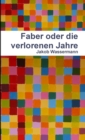 Image for Faber Oder Die Verlorenen Jahre