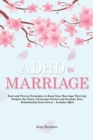 Image for ADHD in Marriage: Real and Proven Strategies to Keep Your Marriage Thriving Despite the Chaos, Overcome Denial and Insulate Your Relationship from Stress - Includes Q&amp;A