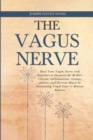 Image for The Vagus Nerve : Heal Your Vagus Nerve with Exercises to dramatically Reduce Chronic Inflammation, trauma, anxiety, and Prevent Illness by Stimulating Vagal Tone to Restore Balance