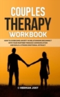 Image for Couples Therapy Workbook : How to Overcome Anxiety in Relationship, Reconnect with Your Partner Through Communication and Build a Strong Emotional Intimacy