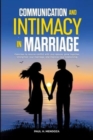 Image for Communication and Intimacy in Marriage : Exercises to Resolve Conflict with Your Spouse, Grow Together, Strengthen Your Marriage, and Improve Your Relationship