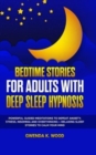 Image for Bedtime Stories for Adults with Deep Sleep Hypnosis : Powerful Guided Meditations to Defeat Anxiety, Stress, Insomnia and Overthinking + Relaxing Sleep Stories to Calm Your Mind