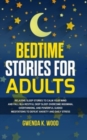Image for Bedtime Stories for Adults : Relaxing Sleep Stories to Calm Your Mind and Fall In A Restful Deep Sleep. Overcome Insomnia, Overthinking, and Powerful Guided Meditations to Defeat Anxiety and Daily Str