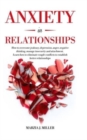 Image for Anxiety in Relationships : How to Overcome Jealousy, Depression, Anger, Negative Thinking, Manage Insecurity and Attachment. Learn how to Eliminate Couple Conflicts to Establish Better Relationships