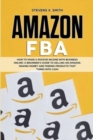 Image for Amazon FBA : How to Make a Passive Income with Business Online - A Beginner&#39;s Guide to Selling on Amazon, Making Money and Finding Products That Turns Into Cash