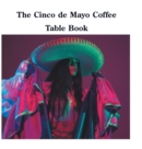 Image for The Cinco de Mayo Coffee Table Book