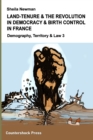 Image for Land Tenure &amp; the Revolution in Democracy &amp; Birth-Control in France : Demography, Territory &amp; Law 3