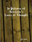 Image for In Defense of Aristotle&#39;s Laws of Thought