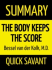 Image for Summary: The Body Keeps the Score by Bessel Van Der Kolk M.D.: Brain, Mind, and Body in the Healing of Trauma