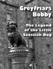 Image for Greyfriars Bobby: the legend of the little Scottish dog