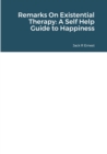 Image for Remarks On Existential Therapy : A Self Help Guide to Happiness