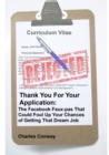 Image for Thank You for Your Application: The Facebook Faux-Pas That Could Foul Up Your Chances of Getting That Dream Job