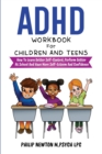 Image for ADHD Workbook For Children And Teens : How To Learn Better Self-Control, Perform Better At School And Have More Self-Esteem And Confidence
